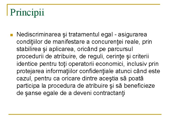 Principii n Nediscriminarea şi tratamentul egal - asigurarea condiţiilor de manifestare a concurenţei reale, Principii n Nediscriminarea şi tratamentul egal - asigurarea condiţiilor de manifestare a concurenţei reale,