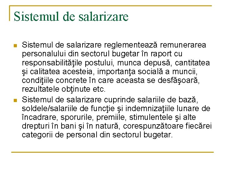 Sistemul de salarizare n n Sistemul de salarizare reglementează remunerarea personalului din sectorul bugetar Sistemul de salarizare n n Sistemul de salarizare reglementează remunerarea personalului din sectorul bugetar
