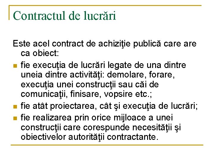 Contractul de lucrări Este acel contract de achiziţie publică care ca obiect: n fie Contractul de lucrări Este acel contract de achiziţie publică care ca obiect: n fie