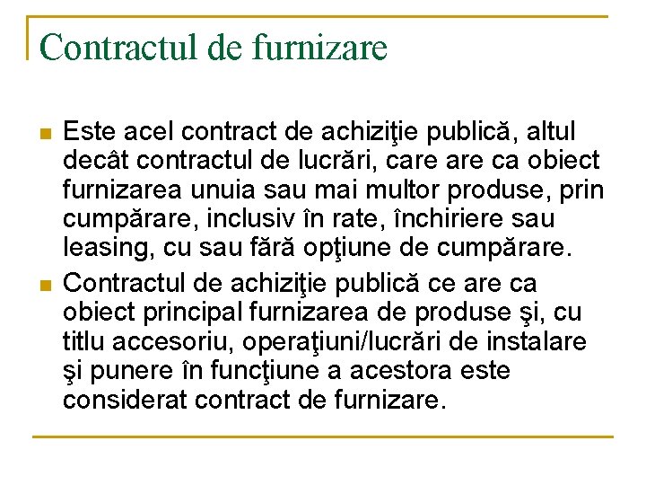 Contractul de furnizare n n Este acel contract de achiziţie publică, altul decât contractul Contractul de furnizare n n Este acel contract de achiziţie publică, altul decât contractul