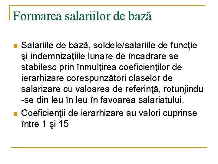Formarea salariilor de bază n n Salariile de bază, soldele/salariile de funcţie şi indemnizaţiile Formarea salariilor de bază n n Salariile de bază, soldele/salariile de funcţie şi indemnizaţiile