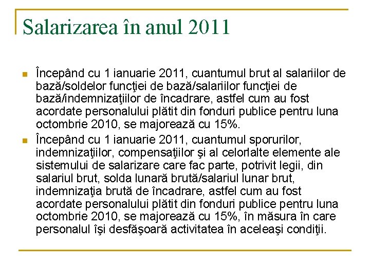 Salarizarea în anul 2011 n n Începând cu 1 ianuarie 2011, cuantumul brut al Salarizarea în anul 2011 n n Începând cu 1 ianuarie 2011, cuantumul brut al