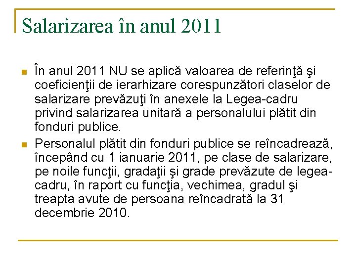 Salarizarea în anul 2011 n n În anul 2011 NU se aplică valoarea de Salarizarea în anul 2011 n n În anul 2011 NU se aplică valoarea de