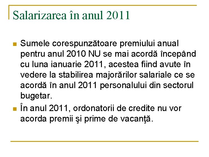 Salarizarea în anul 2011 n n Sumele corespunzătoare premiului anual pentru anul 2010 NU Salarizarea în anul 2011 n n Sumele corespunzătoare premiului anual pentru anul 2010 NU