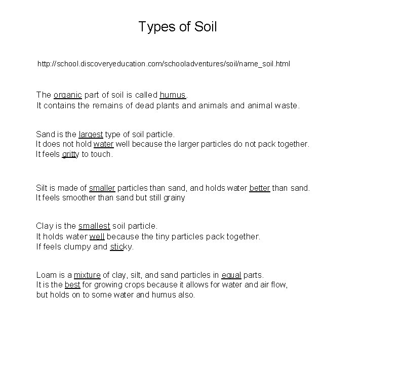 Types of Soil http: //school. discoveryeducation. com/schooladventures/soil/name_soil. html The organic part of soil is