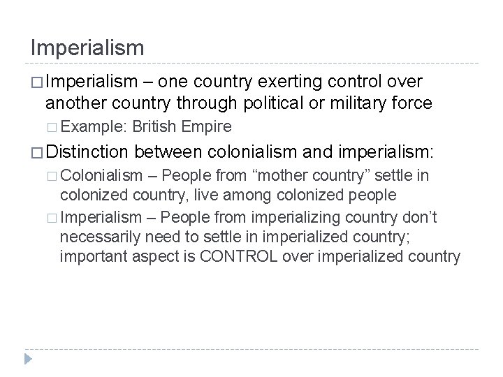 Imperialism � Imperialism – one country exerting control over another country through political or