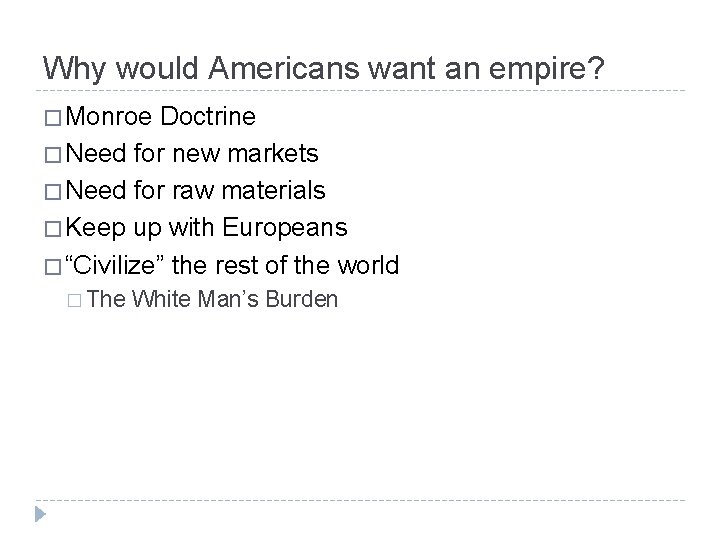 Why would Americans want an empire? � Monroe Doctrine � Need for new markets