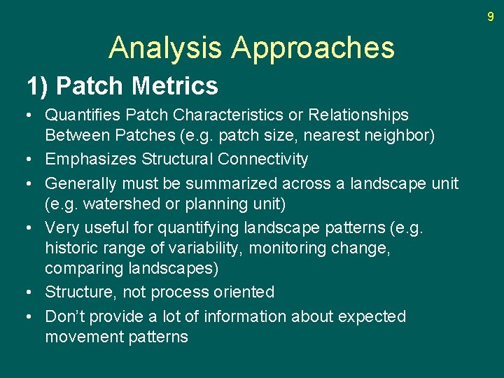 9 Analysis Approaches 1) Patch Metrics • Quantifies Patch Characteristics or Relationships Between Patches