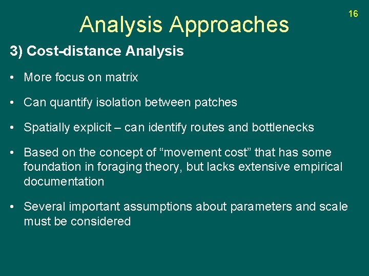 Analysis Approaches 16 3) Cost-distance Analysis • More focus on matrix • Can quantify