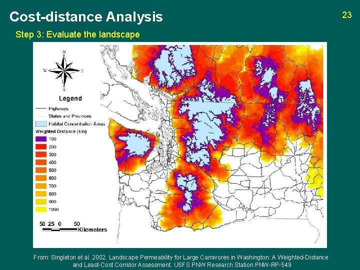 Cost-distance Analysis Step 3: Evaluate the landscape From: Singleton et al. 2002. Landscape Permeability