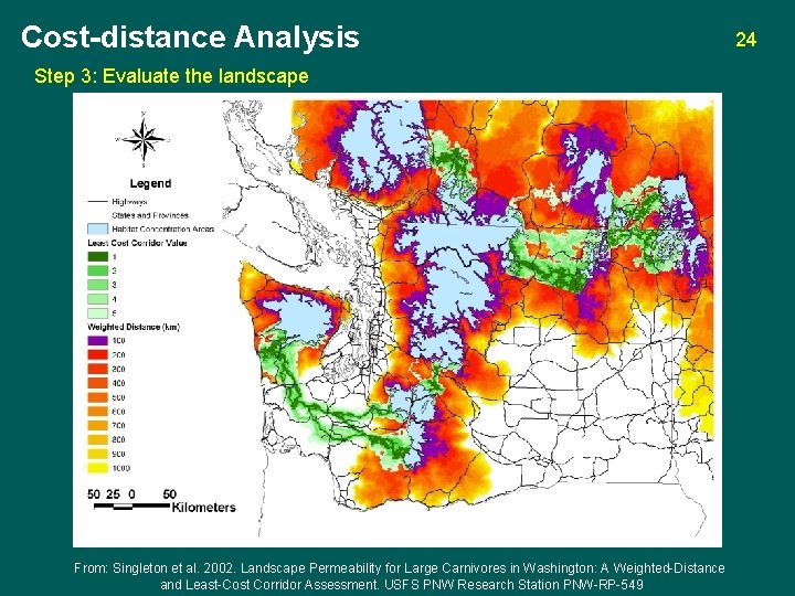 Cost-distance Analysis Step 3: Evaluate the landscape From: Singleton et al. 2002. Landscape Permeability