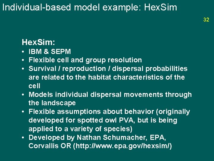 Individual-based model example: Hex. Sim 32 Hex. Sim: • IBM & SEPM • Flexible