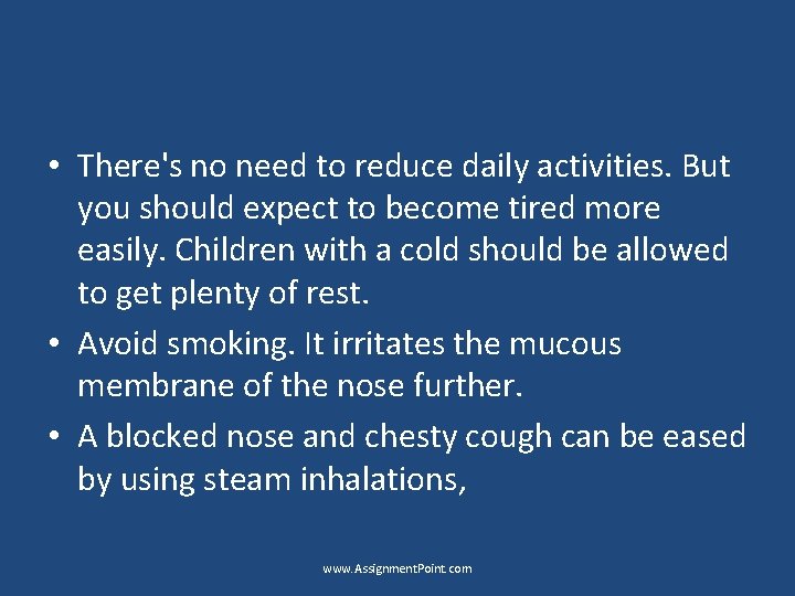  • There's no need to reduce daily activities. But you should expect to