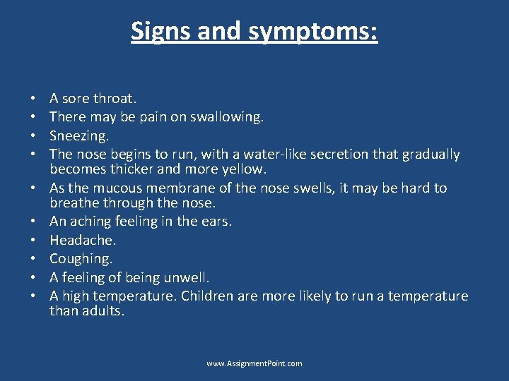 Signs and symptoms: • • • A sore throat. There may be pain on