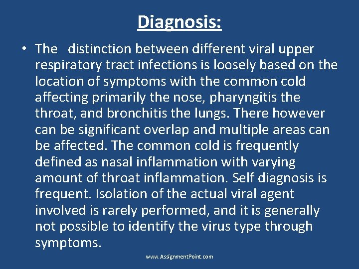 Diagnosis: • The distinction between different viral upper respiratory tract infections is loosely based