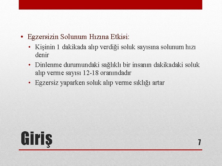  • Egzersizin Solunum Hızına Etkisi: • Kişinin 1 dakikada alıp verdiği soluk sayısına