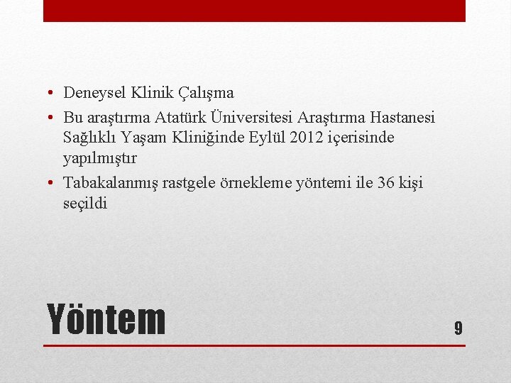  • Deneysel Klinik Çalışma • Bu araştırma Atatürk Üniversitesi Araştırma Hastanesi Sağlıklı Yaşam