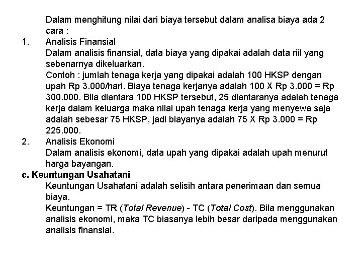 Dalam menghitung nilai dari biaya tersebut dalam analisa biaya ada 2 cara : 1.