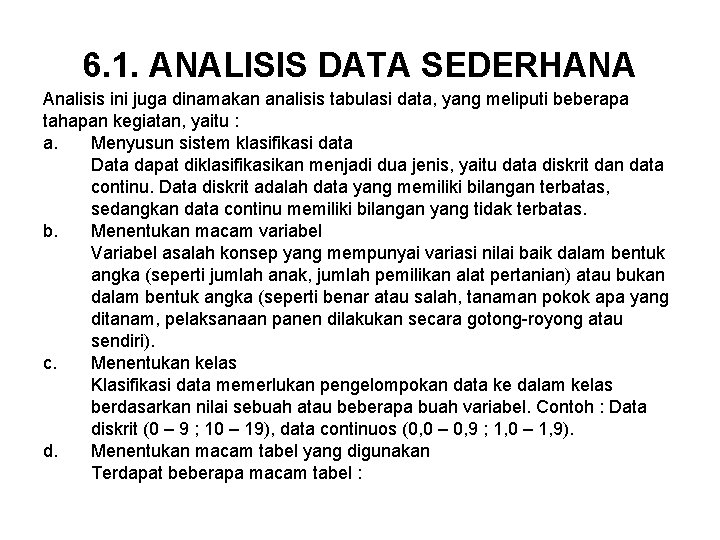 6. 1. ANALISIS DATA SEDERHANA Analisis ini juga dinamakan analisis tabulasi data, yang meliputi