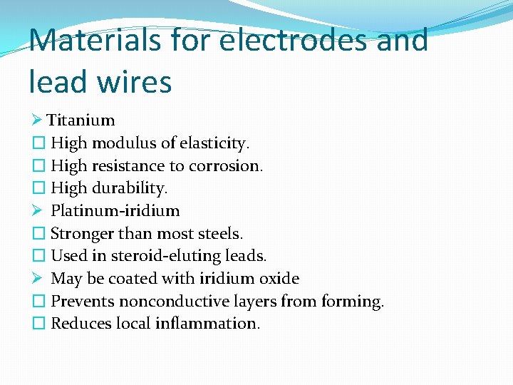 Materials for electrodes and lead wires Ø Titanium � High modulus of elasticity. �