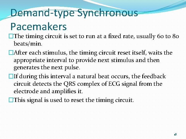 Demand-type Synchronous Pacemakers �The timing circuit is set to run at a fixed rate,