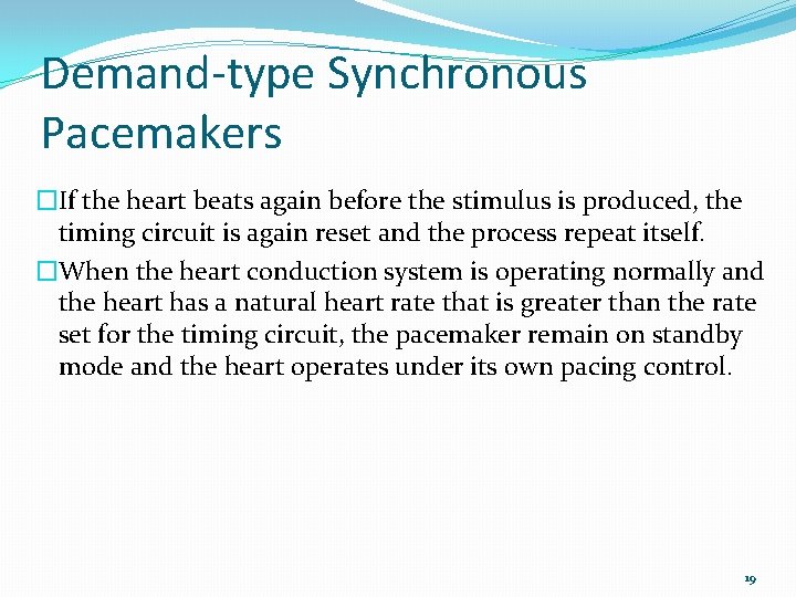 Demand-type Synchronous Pacemakers �If the heart beats again before the stimulus is produced, the
