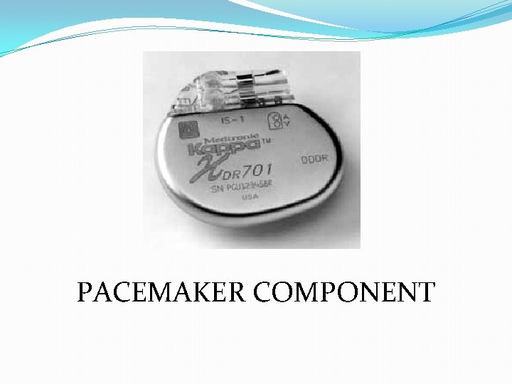 PACEMAKER COMPONENT 