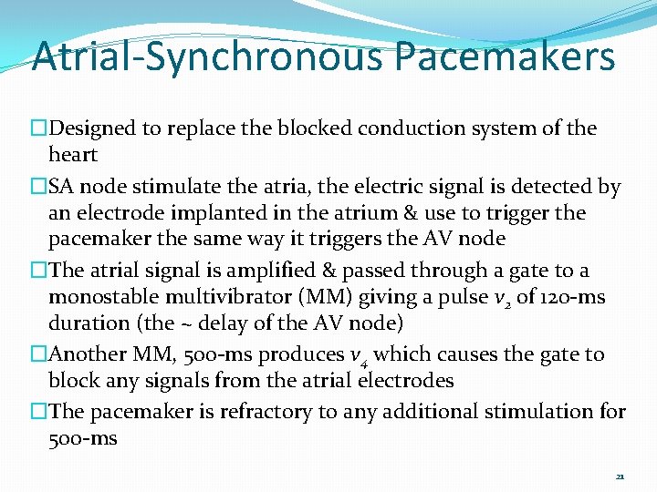 Atrial-Synchronous Pacemakers �Designed to replace the blocked conduction system of the heart �SA node