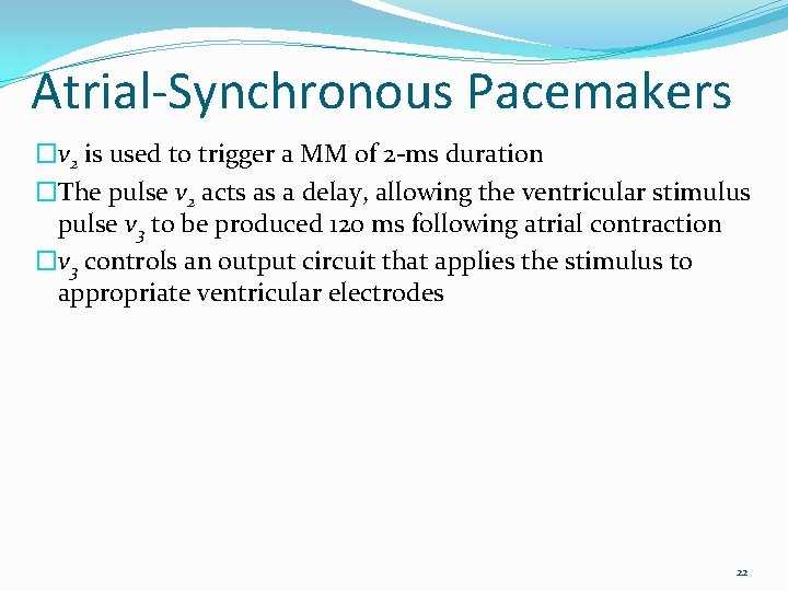 Atrial-Synchronous Pacemakers �v 2 is used to trigger a MM of 2 -ms duration
