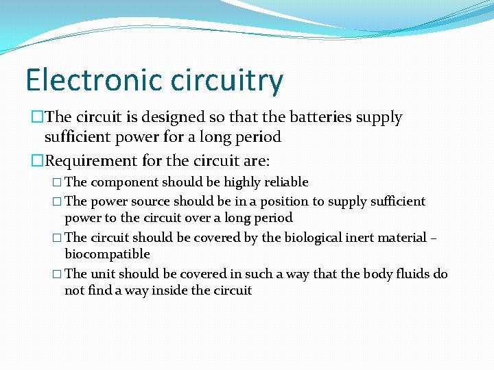 Electronic circuitry �The circuit is designed so that the batteries supply sufficient power for