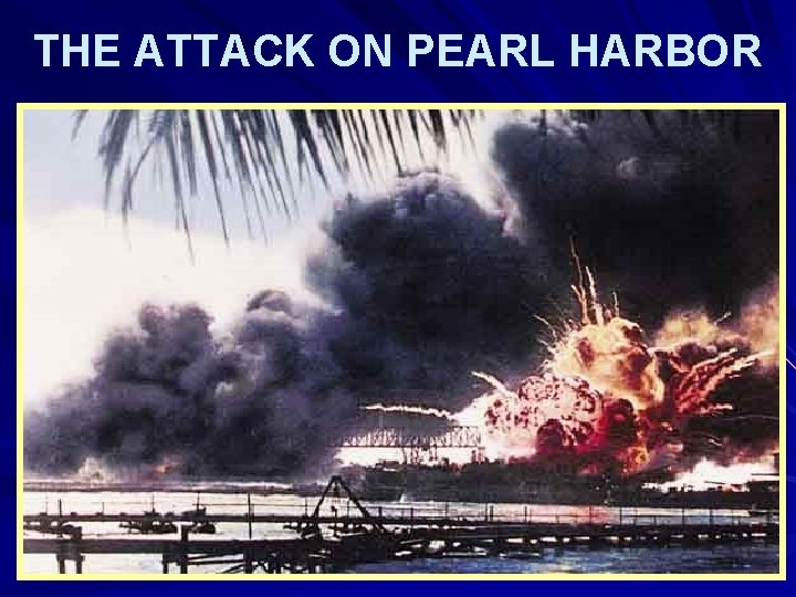 THE ATTACK ON PEARL HARBOR 