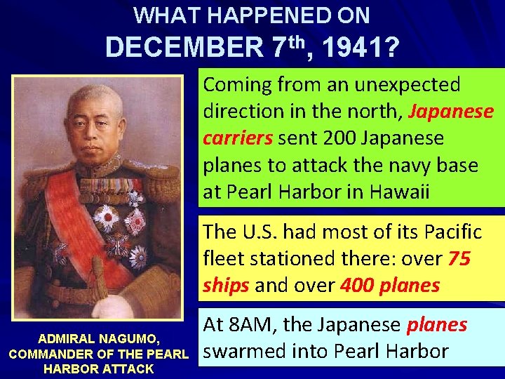 WHAT HAPPENED ON DECEMBER 7 th, 1941? Coming from an unexpected direction in the