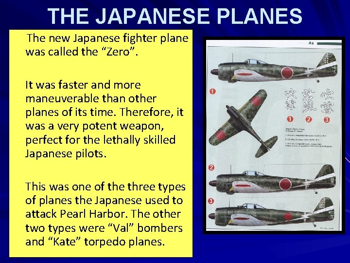 THE JAPANESE PLANES The new Japanese fighter plane was called the “Zero”. It was
