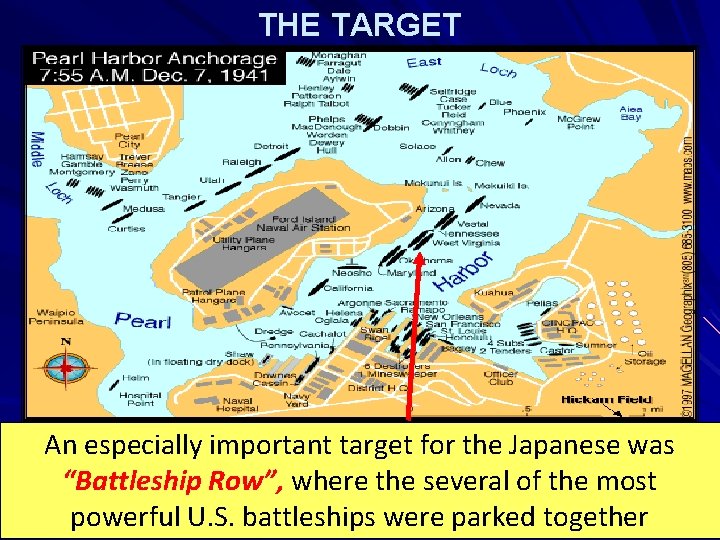 THE TARGET An especially important target for the Japanese was “Battleship Row”, where the