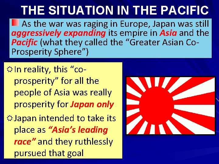 THE SITUATION IN THE PACIFIC As the war was raging in Europe, Japan was