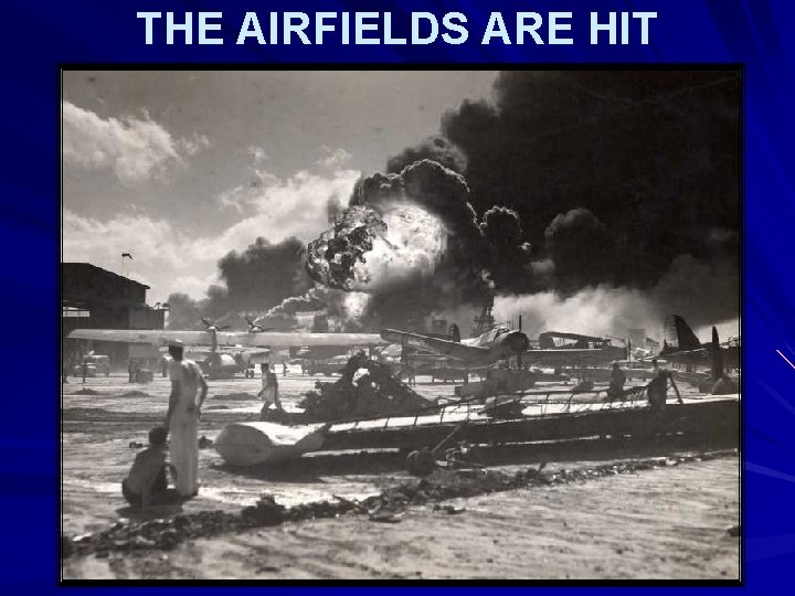 THE AIRFIELDS ARE HIT 