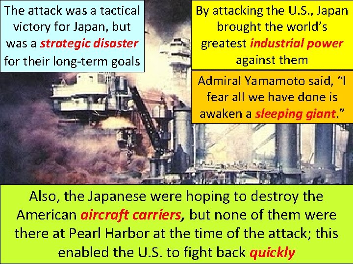 The attack was a tactical victory for Japan, but was a strategic disaster for