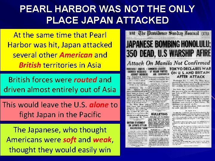 PEARL HARBOR WAS NOT THE ONLY PLACE JAPAN ATTACKED At the same time that