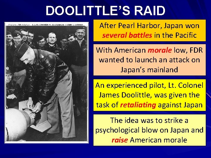 DOOLITTLE’S RAID After Pearl Harbor, Japan won several battles in the Pacific With American