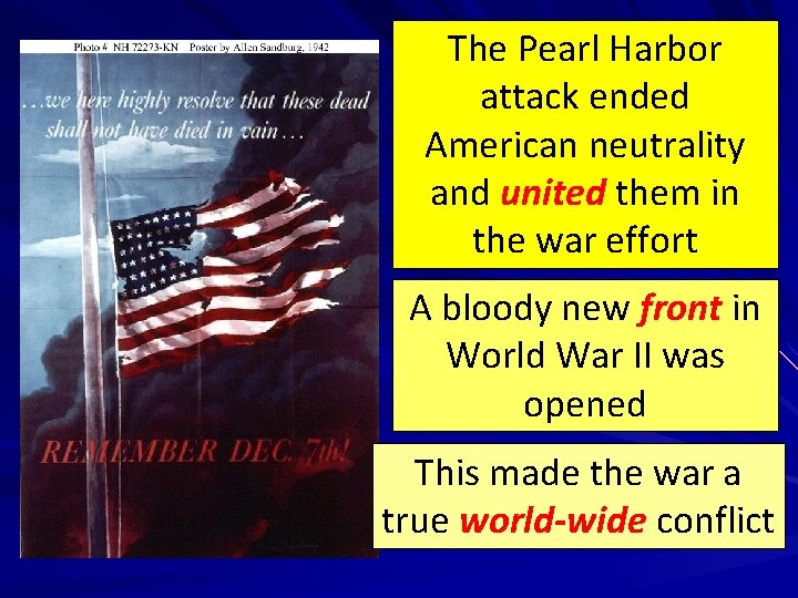 The Pearl Harbor attack ended American neutrality and united them in the war effort