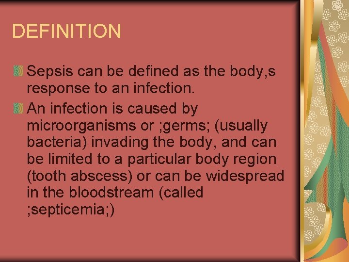 DEFINITION Sepsis can be defined as the body, s response to an infection. An