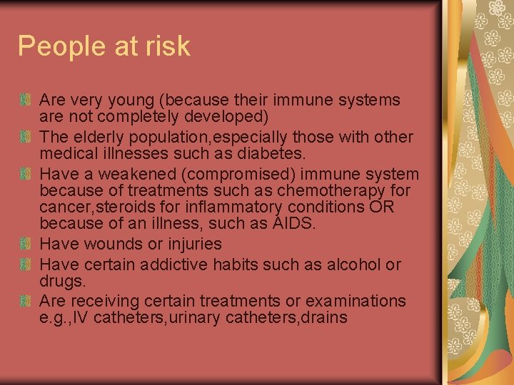 People at risk Are very young (because their immune systems are not completely developed)