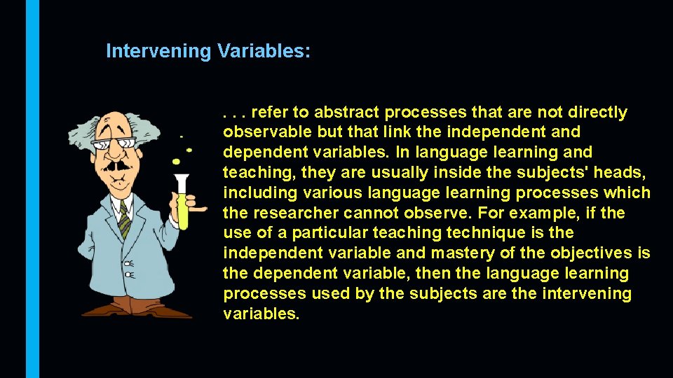 Intervening Variables: . . . refer to abstract processes that are not directly observable