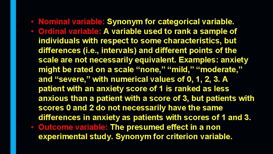  • Nominal variable: Synonym for categorical variable. • Ordinal variable: A variable used
