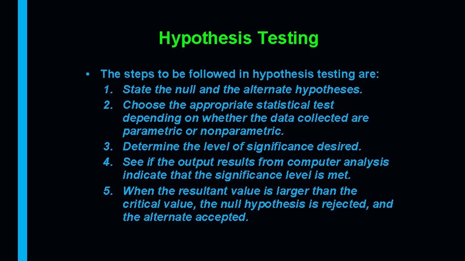 Hypothesis Testing • The steps to be followed in hypothesis testing are: 1. State
