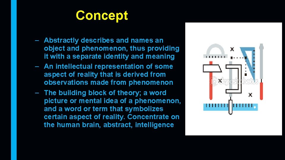 Concept – Abstractly describes and names an object and phenomenon, thus providing it with