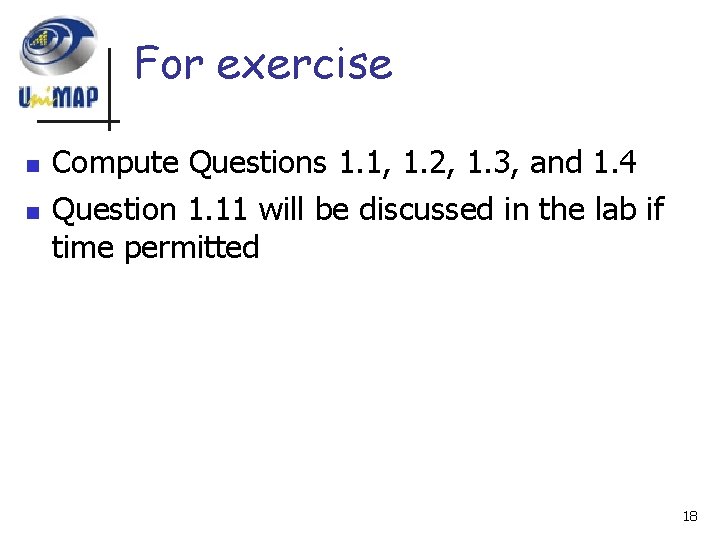 For exercise n n Compute Questions 1. 1, 1. 2, 1. 3, and 1. For exercise n n Compute Questions 1. 1, 1. 2, 1. 3, and 1.