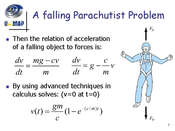 A falling Parachutist Problem n n Then the relation of acceleration of a falling A falling Parachutist Problem n n Then the relation of acceleration of a falling