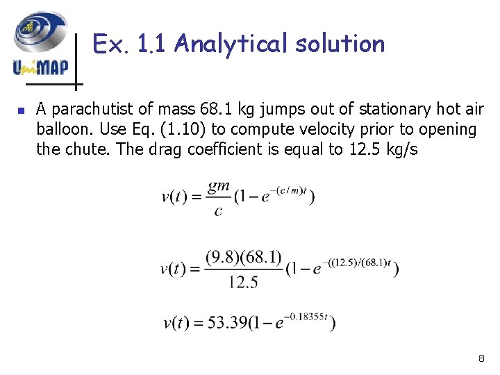 Ex. 1. 1 Analytical solution n A parachutist of mass 68. 1 kg jumps Ex. 1. 1 Analytical solution n A parachutist of mass 68. 1 kg jumps