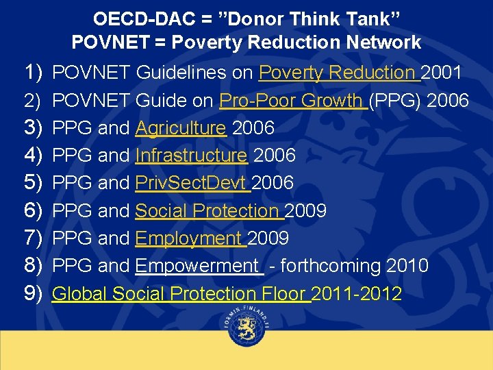 OECD-DAC = ”Donor Think Tank” POVNET = Poverty Reduction Network 1) POVNET Guidelines on